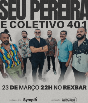 Não sendo boa influência para ninguém, Seu Pereira e Coletivo 401 se apresenta amanhã no Rex Bar (23)