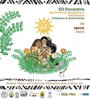 Magia da Terra: 3° Encontro de Parteiras, Rezadeiras e Meizinheiras Indígenas e Quilombolas acontece neste sábado em Palmeira dos Índios