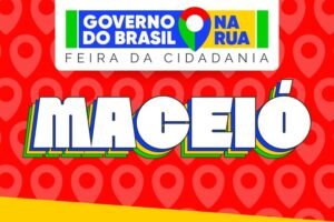 Maceió recebe “Governo do Brasil na Rua” com serviços gratuitos nesta sexta-feira (15)