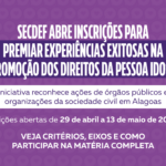 Secdef abre inscrições para premiar experiências exitosas na promoção dos direitos da pessoa idosa em Alagoas
