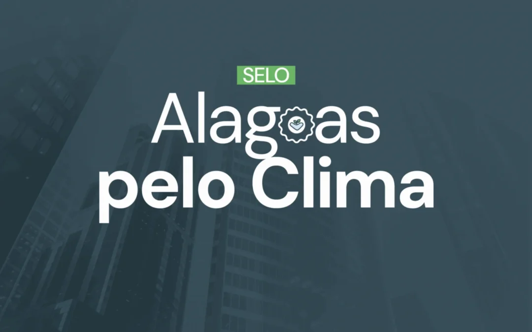 Inscrições para o Selo Alagoas pelo Clima 2026 são prorrogadas até setembro