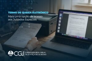 Juizados Especiais de Alagoas passam a receber Termo de Queixa eletrônico